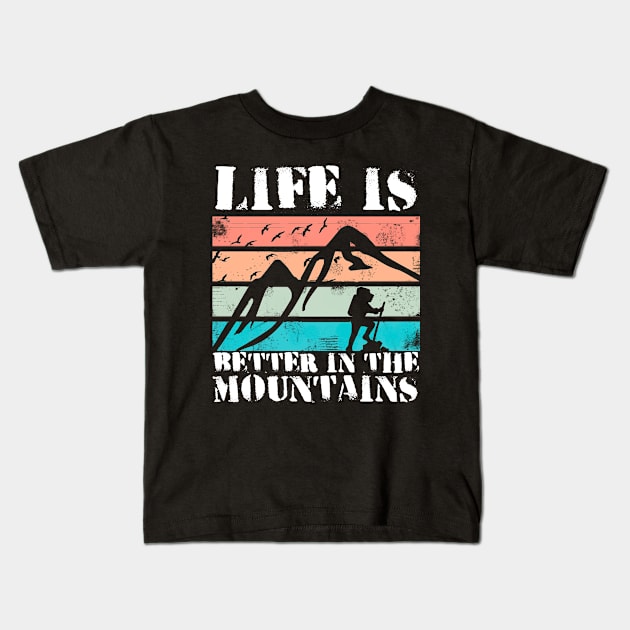 LIFE IS BETTER IN THE MOUNTAINS Colorful Mountain Sunset Scratched Rough Design With Hiker And Birds Flying Over Kids T-Shirt by Musa Wander